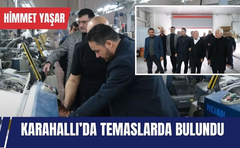 Himmet Yaşar Karahallı’da Temaslarda Bulundu