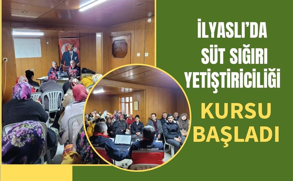 İlyaslı’da Süt Sığırı Yetiştiriciliği Kursu Başladı
