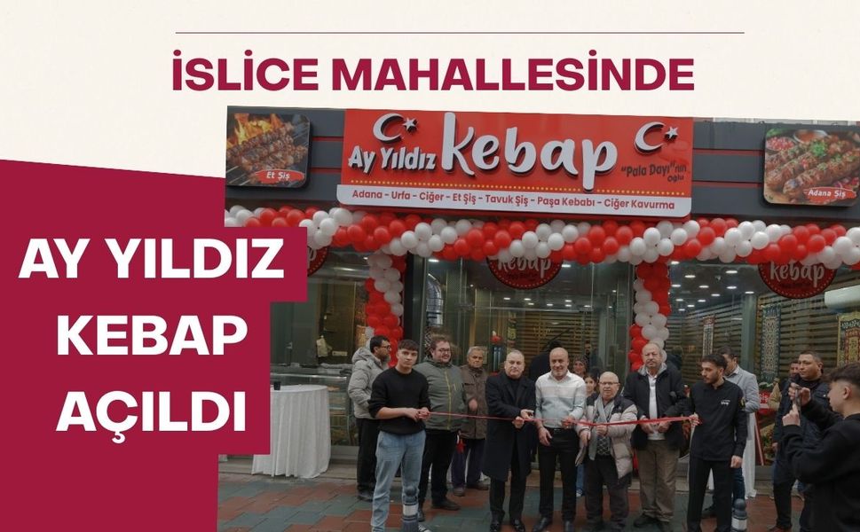 İslice Mahallesinde Ay Yıldız Kebap Açıldı
