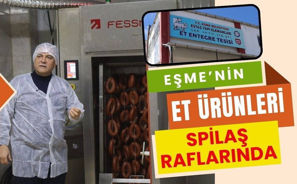 Eşme’nin Et Ürünleri SPİLAŞ Raflarında