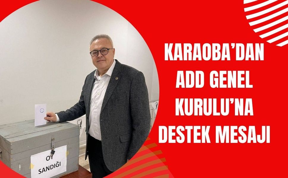 Karaoba’dan ADD Genel Kurulu’na Destek Mesajı