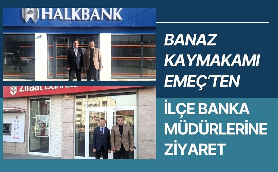 Banaz Kaymakamı Emeç’ten İlçe Banka Müdürlerine Ziyaret