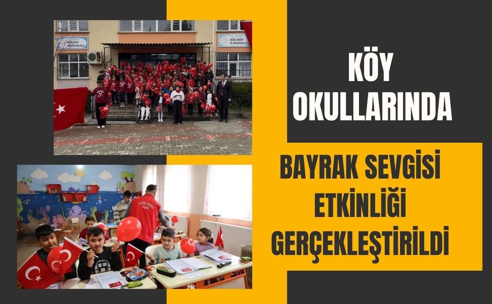 Köy Okullarında Bayrak Sevgisi Etkinliği Gerçekleştirildi