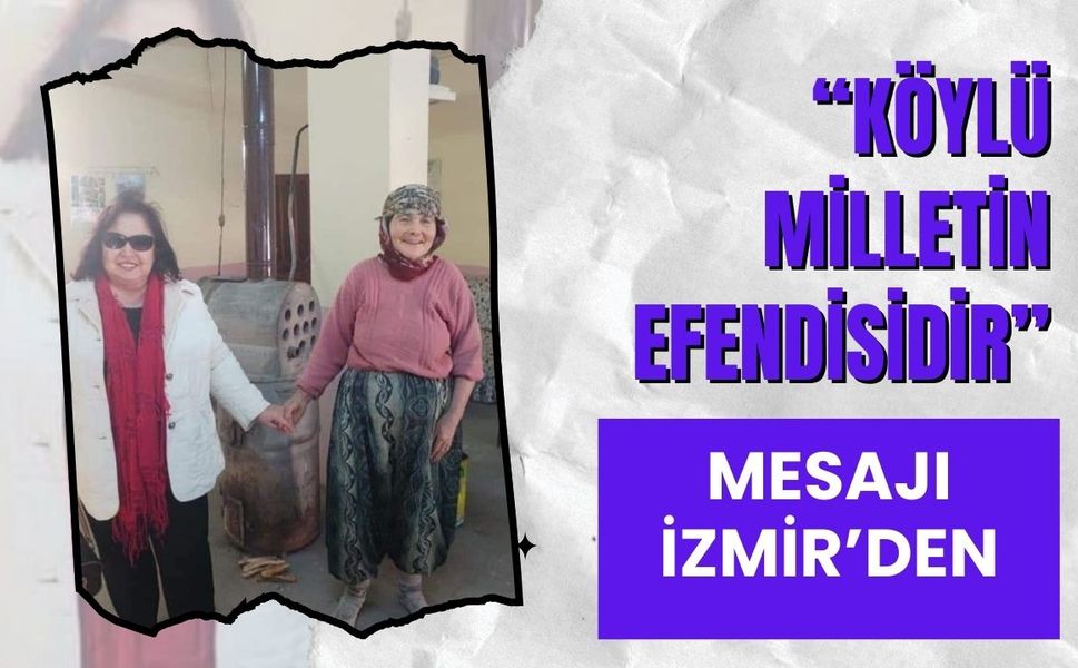 “Köylü Milletin Efendisidir” Mesajı İzmir’den
