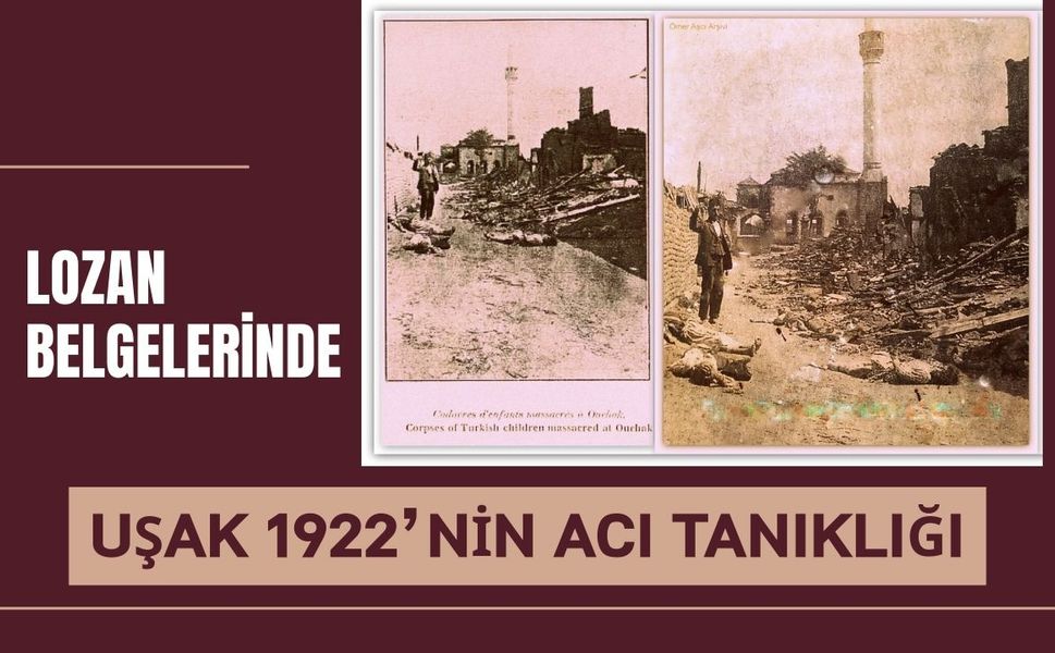 Lozan Belgelerinde Uşak 1922’nin Acı Tanıklığı