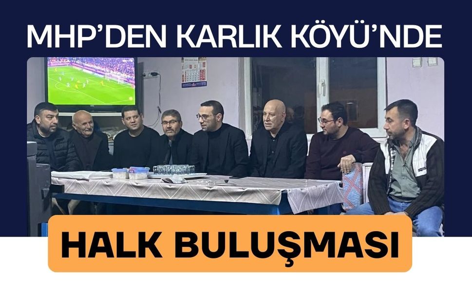 MHP’den Karlık Köyü’nde Halk Buluşması