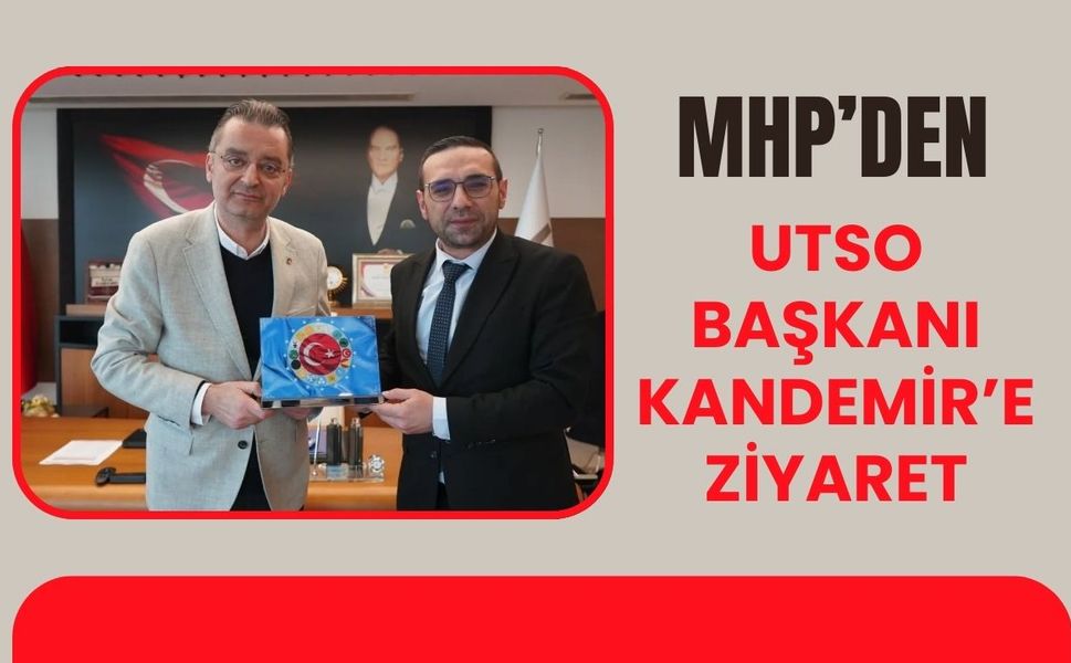 MHP’den UTSO Başkanı Kandemir’e Ziyaret
