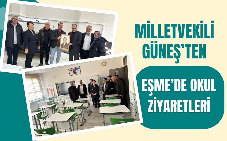 Milletvekili Güneş’ten Eşme’de Okul Ziyaretleri