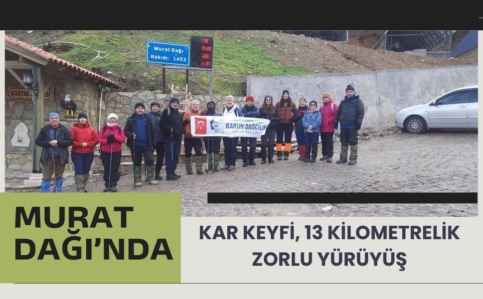 Murat Dağı’nda Kar Keyfi, 13 Kilometrelik Zorlu Yürüyüş
