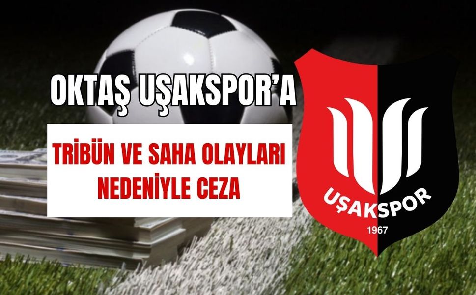 Uşakspor’a Tribün ve Saha Olayları Nedeniyle Ceza