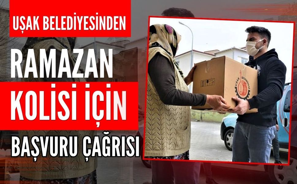 Uşak Belediyesinden Ramazan Kolisi İçin Başvuru Çağrısı