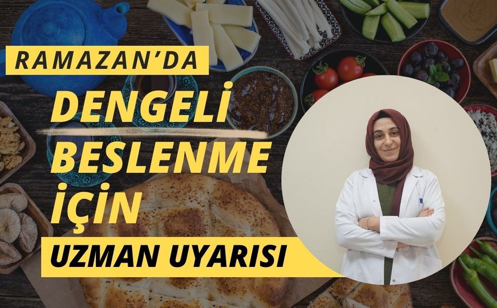 Ramazan’da Dengeli Beslenme İçin Uzman Uyarısı