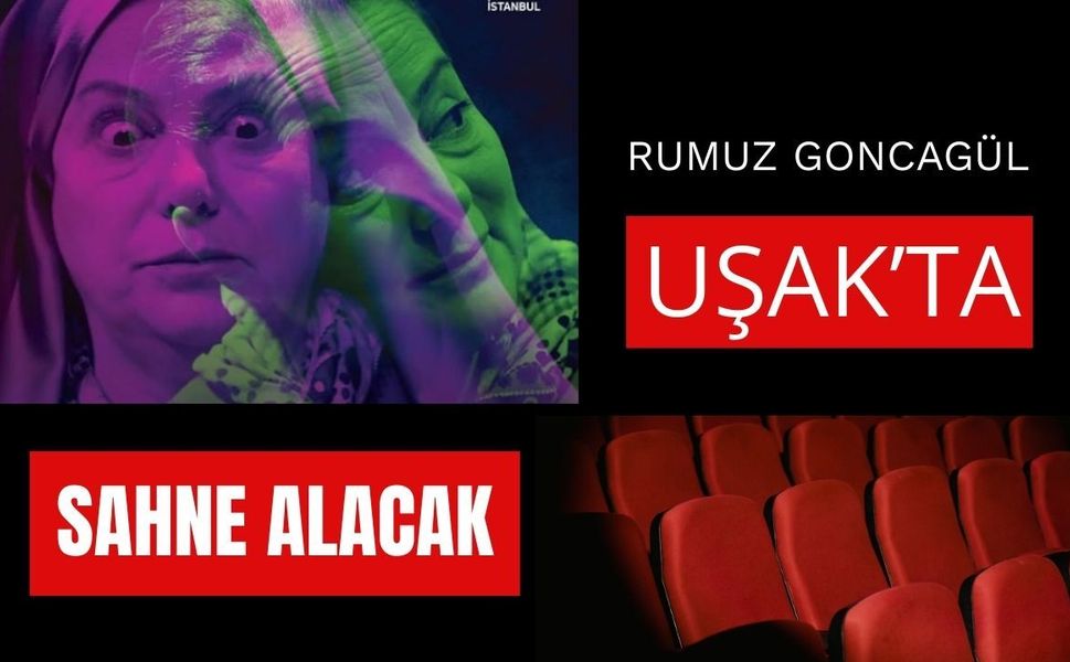 Rumuz Goncagül Uşak’ta Sahne Alacak