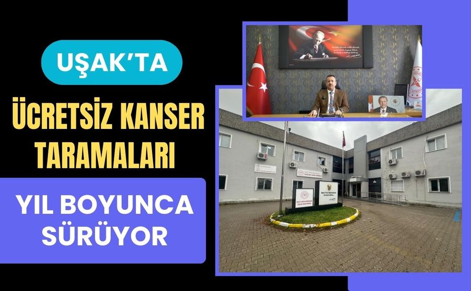 Uşak’ta Ücretsiz Kanser Taramaları Yıl Boyunca Sürüyor