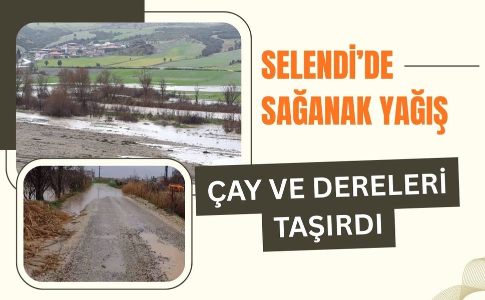 Selendi’de Sağanak Yağış Çay ve Dereleri Taşırdı