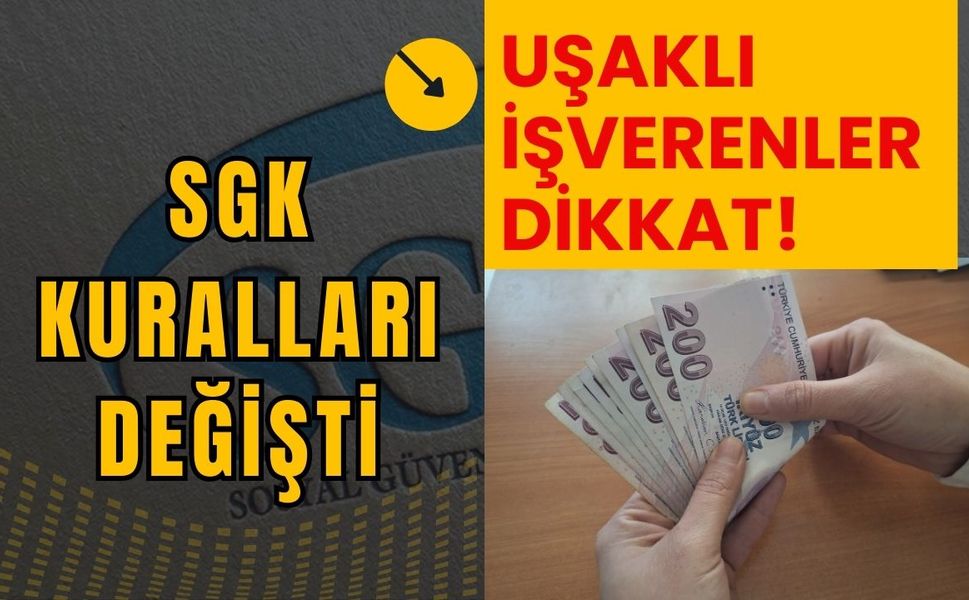 Uşaklı İşverenler Dikkat! SGK Kuralları Değişti