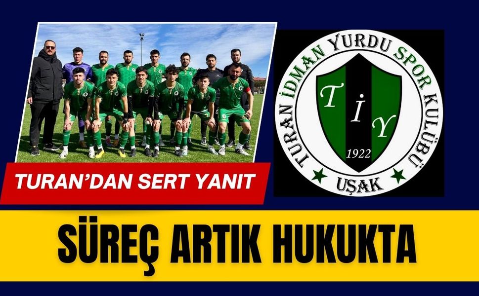 Turan’dan Sert Yanıt, Süreç Artık Hukukta