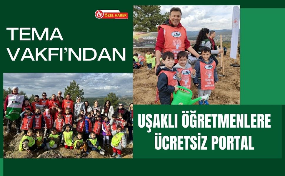 TEMA Vakfı’ndan Uşaklı Öğretmenlere Ücretsiz Portal