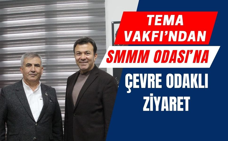 Tema Vakfı’ndan SMMM Odası’na Çevre Odaklı Ziyaret