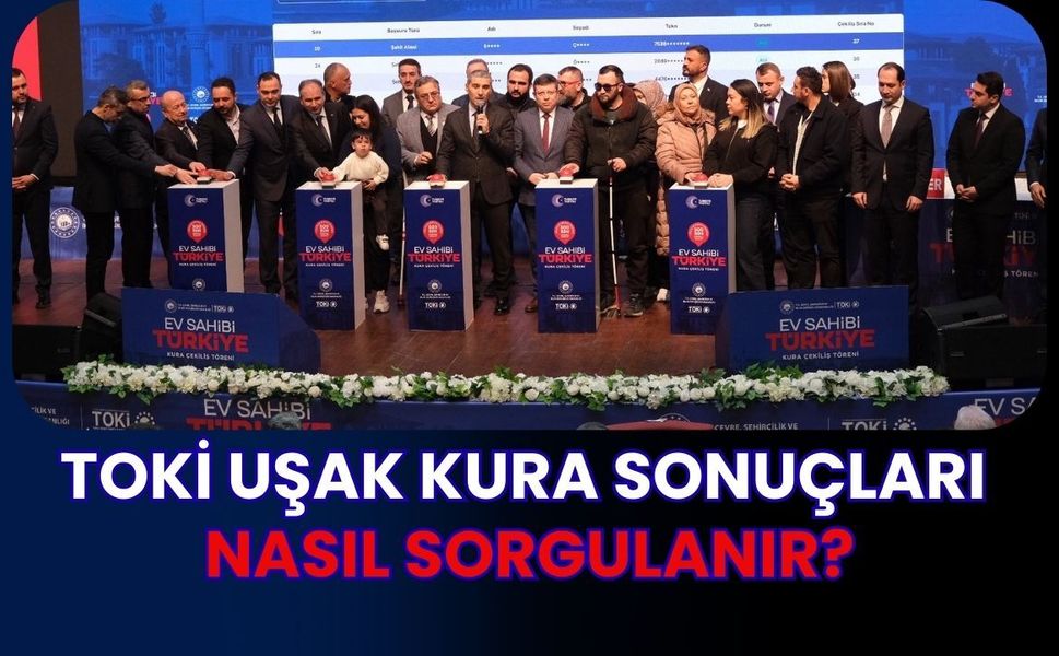 TOKİ Uşak Kura Sonuçları Nasıl Sorgulanır?