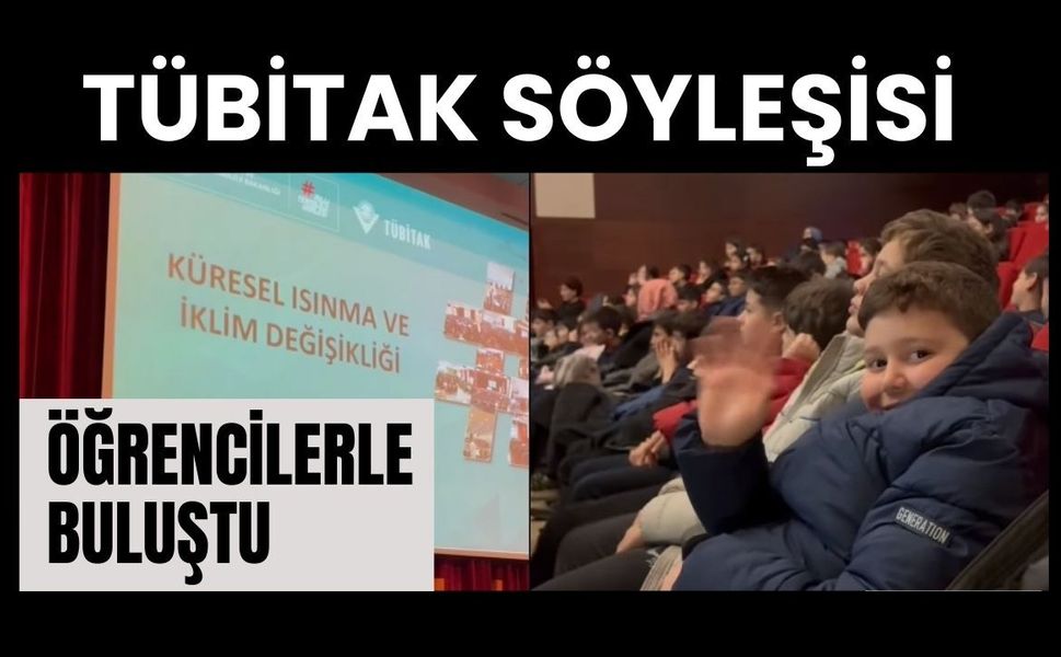 TÜBİTAK Söyleşisi Öğrencilerle Buluştu