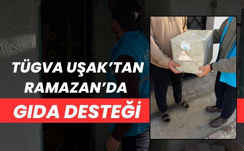 TÜGVA Uşak’tan Ramazan’da Gıda Desteği