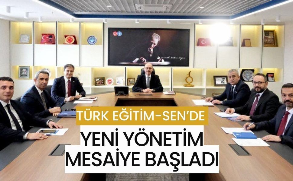 Türk Eğitim-Sen’de Yeni Yönetim Mesaiye Başladı