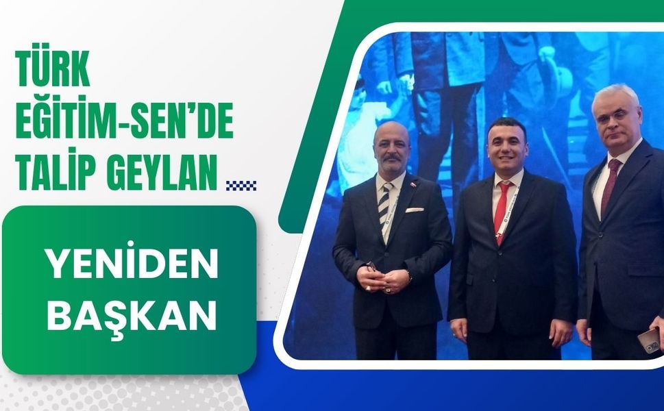 Türk Eğitim-Sen’de Talip Geylan Yeniden Başkan