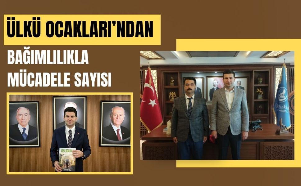 Ülkü Ocakları’ndan Bağımlılıkla Mücadele Sayısı