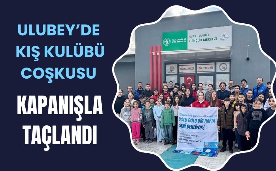 Ulubey’de Kış Kulübü Coşkusu Kapanışla Taçlandı