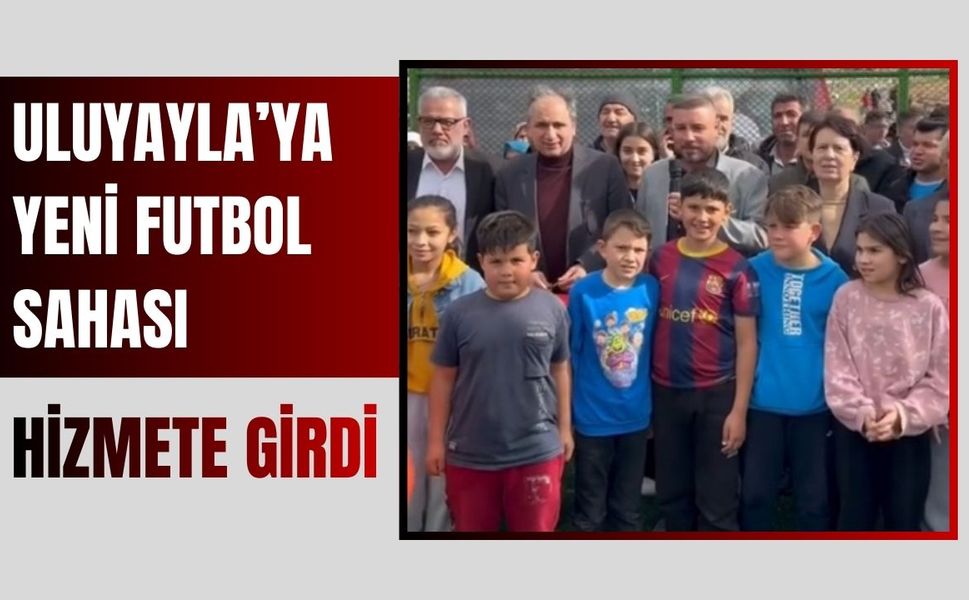 Uluyayla’ya Yeni Futbol Sahası Hizmete Girdi