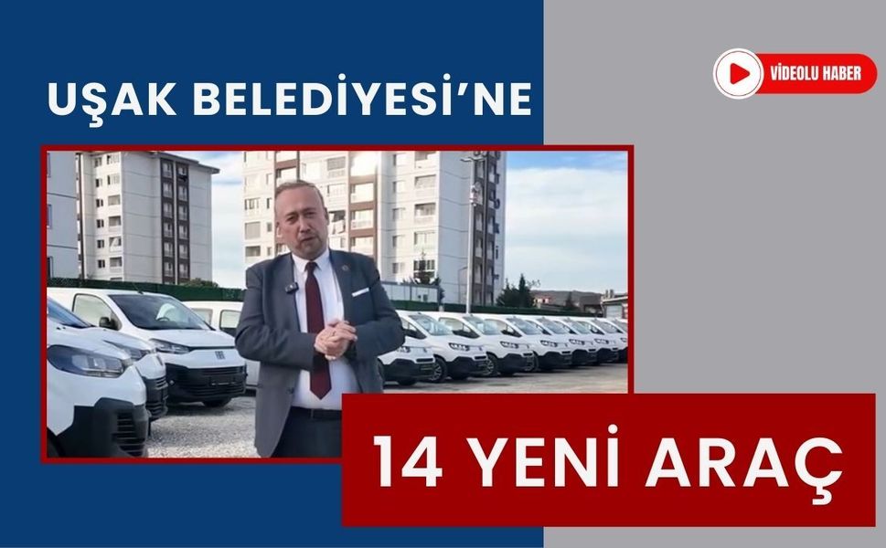Uşak Belediyesi’ne 14 Yeni Araç