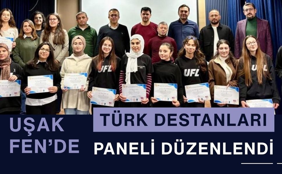 Uşak Fen’de Türk Destanları Paneli Düzenlendi