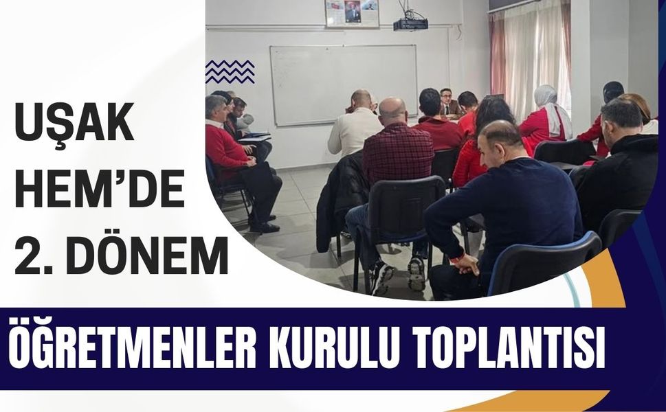 Uşak HEM’de 2. Dönem Öğretmenler Kurulu Toplantısı