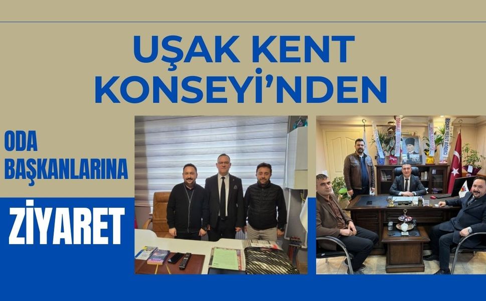 Uşak Kent Konseyi’nden Oda Başkanlarına Ziyaret