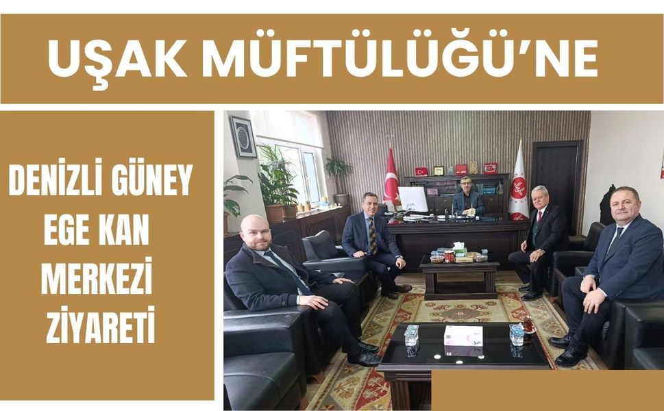 Uşak Müftülüğü’ne Denizli Güney Ege Kan Merkezi Ziyareti