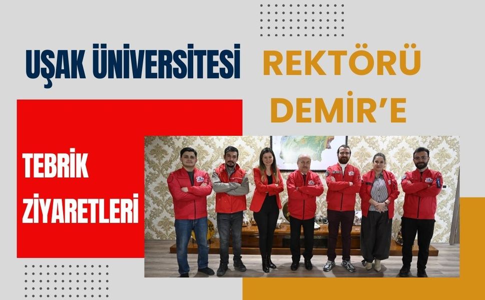 Uşak Üniversitesi Rektörü Demir’e Tebrik Ziyaretleri