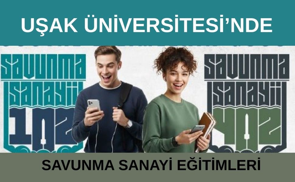 Uşak Üniversitesi’nde Savunma Sanayi Eğitimleri
