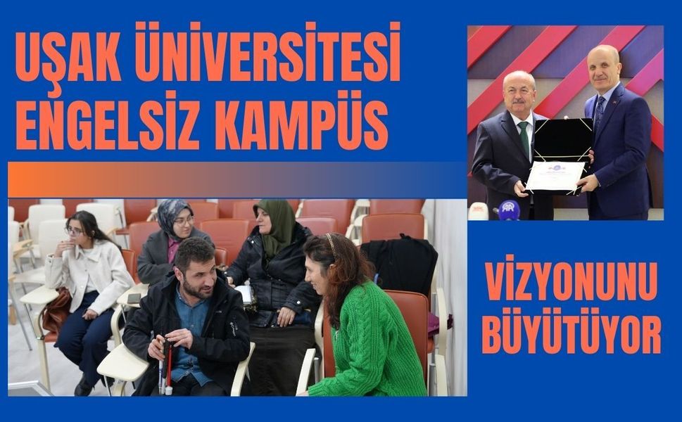Uşak Üniversitesi Engelsiz Kampüs Vizyonunu Büyütüyor