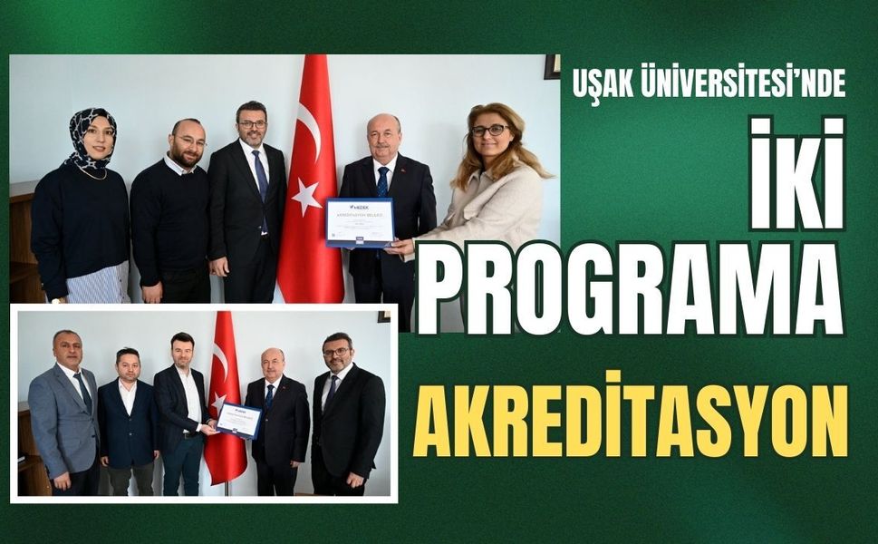 Uşak Üniversitesi’nde İki Programa Akreditasyon