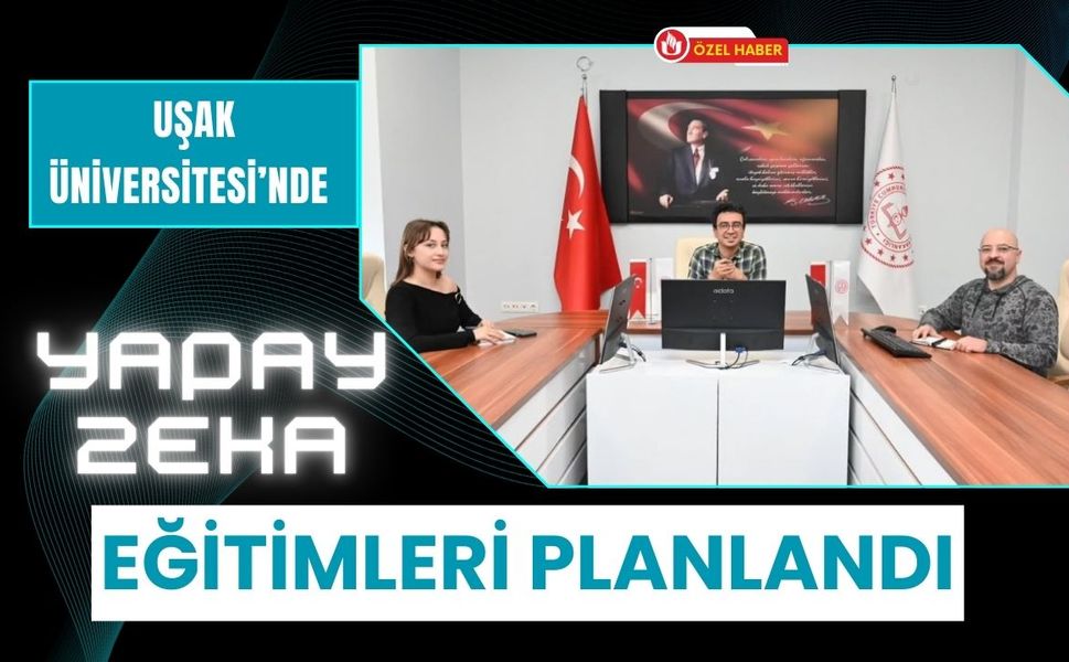 Uşak Üniversitesi’nde Yapay Zeka Eğitimleri Planlandı