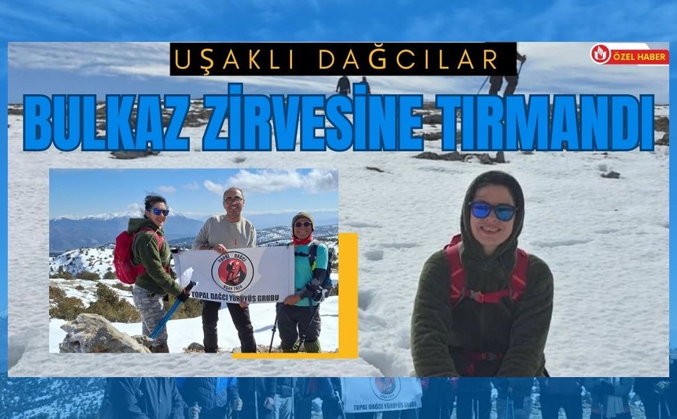 Uşaklı Dağcılar Bulkaz Zirvesine Tırmandı