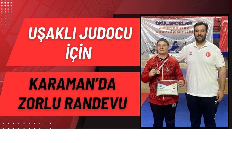 Uşaklı Judocu İçin Karaman'da Zorlu Randevu