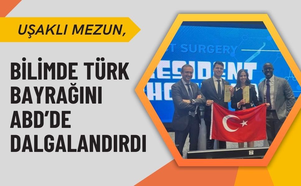 Uşaklı Mezun, Bilimde Türk Bayrağını ABD’de Dalgalandırdı