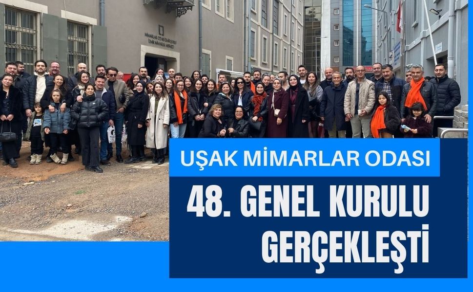 Uşak Mimarlar Odası 48. Genel Kurulu Gerçekleşti