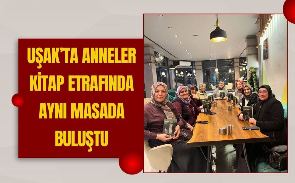 Uşak’ta Anneler Kitap Etrafında Aynı Masada Buluştu