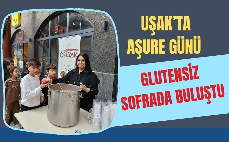 Uşak’ta Aşure Günü Glutensiz Sofrada Buluştu
