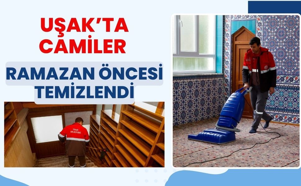 Uşak’ta Camiler Ramazan Öncesi Temizlendi