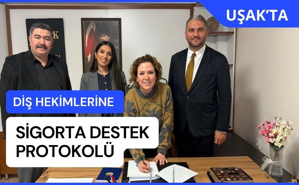 Uşak’ta Diş Hekimlerine Sigorta Destek Protokolü