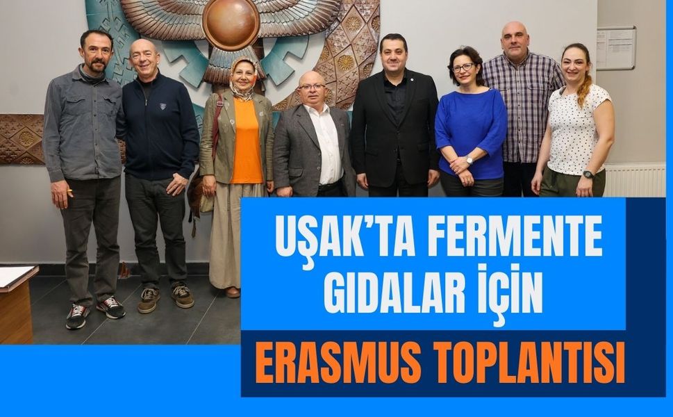 Uşak’ta Fermente Gıdalar İçin Erasmus Toplantısı